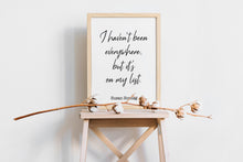Load image into Gallery viewer, Susan Sontag Print - I haven't been everywhere, but it's on my list - Inspirational Travel quote, Unframed Poster travel wall art UNFRAMED