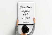 Load image into Gallery viewer, Susan Sontag Print - I haven't been everywhere, but it's on my list - Inspirational Travel quote, Unframed Poster travel wall art UNFRAMED