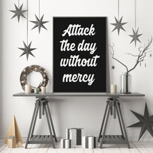 Load image into Gallery viewer, Jocko Willink Print - Attack the day without mercy - Inspirational poster - Positivity quote inspirational podcast transcript Unframed print