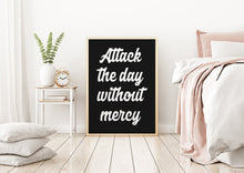Load image into Gallery viewer, Jocko Willink Print - Attack the day without mercy - Inspirational poster - Positivity quote inspirational podcast transcript Unframed print