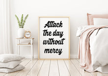 Load image into Gallery viewer, Jocko Willink Print - Attack the day without mercy - Inspirational poster - Positivity quote inspirational podcast transcript Unframed print