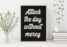 Load image into Gallery viewer, Jocko Willink Print - Attack the day without mercy - Inspirational poster - Positivity quote inspirational podcast transcript Unframed print
