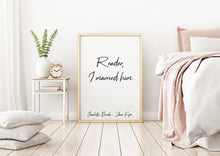Load image into Gallery viewer, Charlotte Bronte Quote - Jane Eyre Reader, I married him - book lover Print for library decor love quote poster UNFRAMED