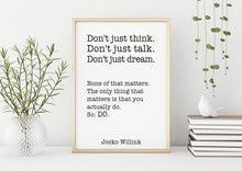 Load image into Gallery viewer, Jocko Willink Print - The only thing that matters is that you actually do - Inspirational poster - motivational podcast UNFRAMED