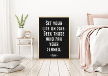 Load image into Gallery viewer, Rumi quote - Set your life on fire. Seek those who fan your flames - inspirational gift inspiring print Unframed poster dorm decor UNFRAMED
