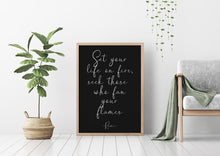 Load image into Gallery viewer, Rumi quote - Set your life on fire. Seek those who fan your flames - inspirational gift inspiring print Unframed poster dorm decor UNFRAMED