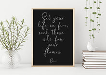 Load image into Gallery viewer, Rumi quote - Set your life on fire. Seek those who fan your flames - inspirational gift inspiring print Unframed poster dorm decor UNFRAMED