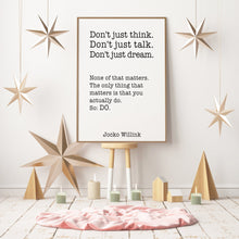 Load image into Gallery viewer, Jocko Willink Print - The only thing that matters is that you actually do - Inspirational poster - motivational podcast UNFRAMED