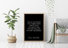 Load image into Gallery viewer, Rainer Maria Rilke - Miracle quote - The more they give, the more they possess Art Print Home office Decor poetry wall art UNFRAMED