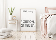 Load image into Gallery viewer, Freddie Mercury art Print - Queen Poster - I dress to kill, but tastefully - print for Home Musical Print UNFRAMED