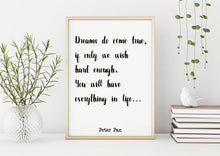 Load image into Gallery viewer, Peter Pan Print - Dreams do come true, if only we wish hard enough You will have everything in life