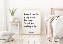 Load image into Gallery viewer, Peter Pan Print - Dreams do come true, if only we wish hard enough You will have everything in life