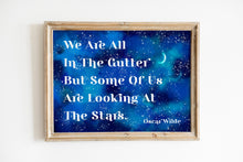 Load image into Gallery viewer, Oscar Wilde Print - We are all in the gutter, Looking at the stars - Unframed inspirational print for Home, Inspirational Wilde quote