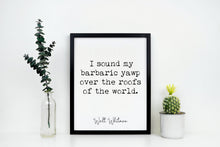 Load image into Gallery viewer, Walt Whitman Quote - I Sound My Barbaric Yawp - poetry print literary wall art print UNFRAMED