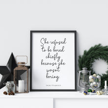 Load image into Gallery viewer, Zelda Fitzgerald Quote, She refused to be bored... UNFRAMED wall art