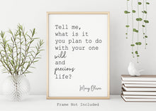 Load image into Gallery viewer, Tell me what is it you plan to do with your one wild and precious life? Bedroom Wall decor or office Wall decor UNFRAMED