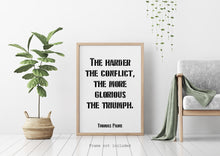 Load image into Gallery viewer, Thomas Paine quote - The harder the conflict, the more glorious the triumph. - Office Wall art - UNFRAMED