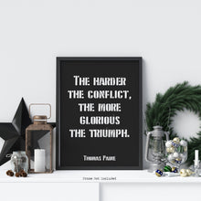 Load image into Gallery viewer, Thomas Paine quote - The harder the conflict, the more glorious the triumph. - Office Wall art - UNFRAMED