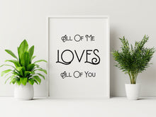 Load image into Gallery viewer, All Of Me Loves All Of You - Music Print bedroom wall decor - Romantic Print - UNFRAMED