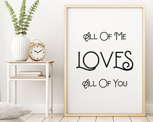 All Of Me Loves All Of You - Music Print bedroom wall decor - Romantic Print - UNFRAMED