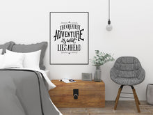 Load image into Gallery viewer, The Greatest Adventure is What Lies Ahead - UNFRAMED Travel Poster for Home - Black and White Travel wall art - Adventure wall art