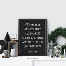 Load image into Gallery viewer, Thomas Paine quote - The world is my country, all mankind are my brethren, and to do good is my religion - Office Wall art - UNFRAMED