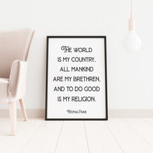 Load image into Gallery viewer, Thomas Paine quote - The world is my country, all mankind are my brethren, and to do good is my religion - Office Wall art - UNFRAMED