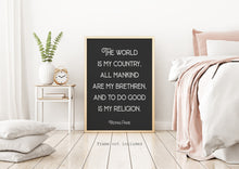 Load image into Gallery viewer, Thomas Paine quote - The world is my country, all mankind are my brethren, and to do good is my religion - Office Wall art - UNFRAMED