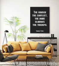 Load image into Gallery viewer, Thomas Paine quote - The harder the conflict, the more glorious the triumph. - Office Wall art - UNFRAMED
