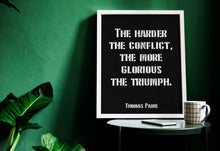 Load image into Gallery viewer, Thomas Paine quote - The harder the conflict, the more glorious the triumph. - Office Wall art - UNFRAMED