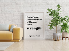 Load image into Gallery viewer, Sigmund Freud quote - Out of your vulnerabilities will come your strength - psychology wall art - office decor - unframed print