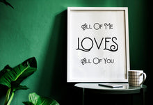 Load image into Gallery viewer, All Of Me Loves All Of You - Music Print bedroom wall decor - Romantic Print - UNFRAMED