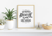 Load image into Gallery viewer, The Greatest Adventure is What Lies Ahead - UNFRAMED Travel Poster for Home - Black and White Travel wall art - Adventure wall art