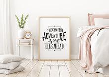 Load image into Gallery viewer, The Greatest Adventure is What Lies Ahead - UNFRAMED Travel Poster for Home - Black and White Travel wall art - Adventure wall art