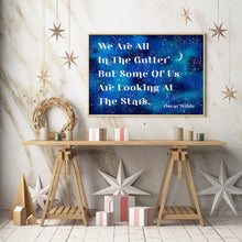 Load image into Gallery viewer, Oscar Wilde Print - We are all in the gutter, Looking at the stars - Unframed inspirational print for Home, Inspirational Wilde quote