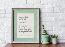 Load image into Gallery viewer, Jane Eyre Charlotte Bronte Quote - I am no bird, and no net ensnares me I am - book lover Print for library decor love quote unframed poster