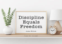 Load image into Gallery viewer, Jocko Willink Print - Discipline Equals Freedom - Inspirational poster - Positivity quote Motivational podcast transcript UNFRAMED