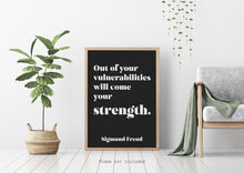 Load image into Gallery viewer, Sigmund Freud quote - Out of your vulnerabilities will come your strength - psychology wall art - office decor - unframed print