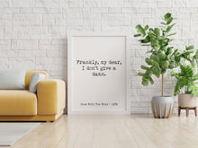 Load image into Gallery viewer, Gone with the wind Movie Quote, Frankly My dear I don't give a damn, Black and White Minimalist Wall Art UNFRAMED