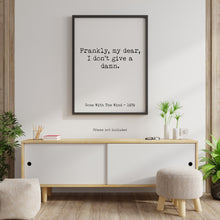 Load image into Gallery viewer, Gone with the wind Movie Quote, Frankly My dear I don't give a damn, Black and White Minimalist Wall Art UNFRAMED