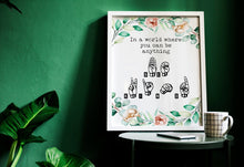 Load image into Gallery viewer, ASL Wall Art - In a world you can be anything be kind - American Sign Language print - UNFRAMED Wall art