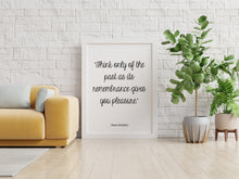 Load image into Gallery viewer, Jane Austen Quote - Pride and prejudice Think only of the past as its remembrance gives
