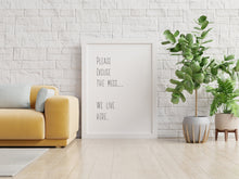 Load image into Gallery viewer, Please excuse the mess Wall Art Print