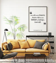 Load image into Gallery viewer, The Breakfast Club Movie Quote - We're all pretty bizarre. Some of us are just better at hiding it, that's all. Black and White Art Print