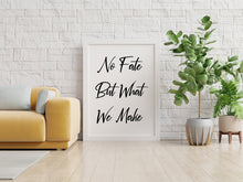 Load image into Gallery viewer, Terminator Quote print, No fate but what we make, Black and White Art Print for Home Decor, Minimalist Wall Art movie quote UNFRAMED
