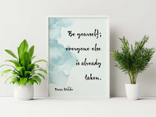 Load image into Gallery viewer, Be yourself, everybody else is already taken - Oscar Wilde Print - Unframed inspirational print for Home, Wilde quote