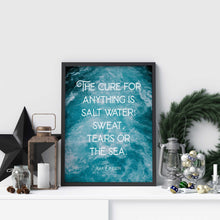 Load image into Gallery viewer, The cure for anything is salt water: sweat, tears or the sea - Isak Dinesen Quote - Karen Blixen Quote UNFRAMED