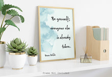 Load image into Gallery viewer, Be yourself, everybody else is already taken - Oscar Wilde Print - Unframed inspirational print for Home, Wilde quote