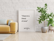 Load image into Gallery viewer, Bob Dylan Print - Chaos is a friend of mine - Unframed wall art print for Home bob dylan quote UNFRAMED