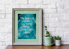 Load image into Gallery viewer, The cure for anything is salt water: sweat, tears or the sea - Isak Dinesen Quote - Karen Blixen Quote UNFRAMED